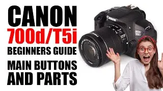 Canon EOS 700D / Rebel T5i Beginners Guide to Main Buttons and Parts