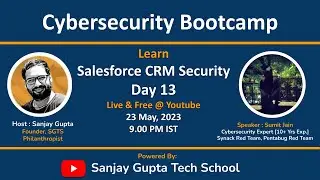 Day 13 | Cybersecurity Bootcamp 2023 | Salesforce CRM Security | Learn Live with Sanjay and Sumit