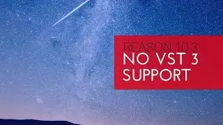 Reason 10.3 Update - No VST 3 Support