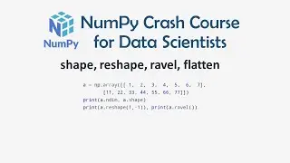 6 Shape, Reshape, Ravel, Flatten - Numpy Crash Course for Data Science | Numpy for Machine Learning