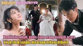 Demi lolos nikah, gadis cium orang asing di acara nikah, tidak sangka dia orang terkaya didunia.