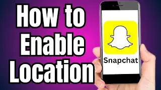 How to Enable Location on Snapchat in iPhone
