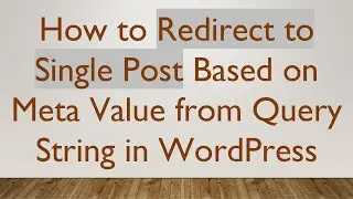 How to Redirect to Single Post Based on Meta Value from Query String in WordPress