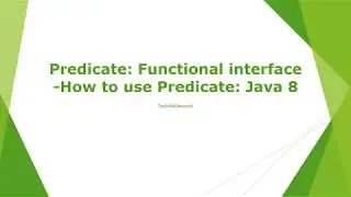 Java 8 Predefined Functional Interface-1: Predicate-How to use predicate