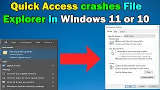 How To Fix Quick Access crashes File Explorer in Windows 10 or 11