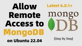 How to Allow Remote Access to MongoDB (6.0.1+) on Ubuntu 22.04 LTS | Part 3