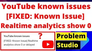 YouTube known issues [FIXED]5/13/2024 Channel Analytics data not showing in YouTube Studio Analytics