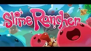 Стрим По Игре Slime Rancher!