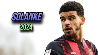 Dominic Solanke 2024 💥 Skills & Goals ► BOURNEMOUTH