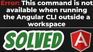 Error: This command is not available when running the Angular CLI outside a workspace SOLVED