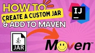 Use IntelliJ to CREATE A CUSTOM JAR and ADD it to YOUR MAVEN REPO