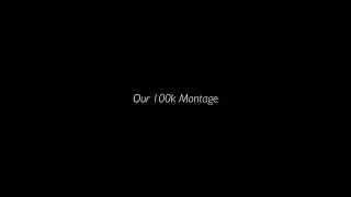 Our 100K Montage | Alex Lee