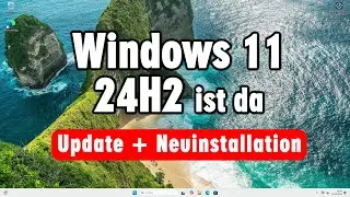 Windows 11 24H2 - Download Installieren Update USB-Stick erstellen - 2024 deutsch