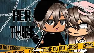 Her Thief|•|Part 2|•|Gacha Life|•|Original GLMM|•|LeRose♡