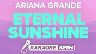 Ariana Grande - eternal sunshine (Karaoke)