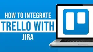 How to Integrate Trello With Jira (2023)