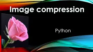 How to make image compression in Python | Principal Component Analysis | ML