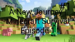 A New Journey | Minecraft Survival Episode 1