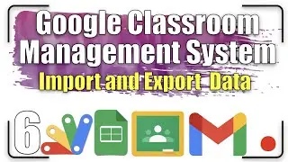 Google Classroom Management System - Import and Export Data 06 | Apps Script