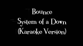 System of a Down - Bounce (Karaoke Version)
