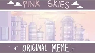 Pink Skies Original Meme {Thank you for 200k!} (Flipaclip)