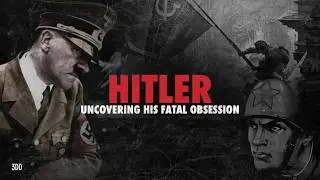 Hitler: Uncovering His Fatal Obsession