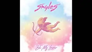 SMYLES - Be My Lover (Official Audio)