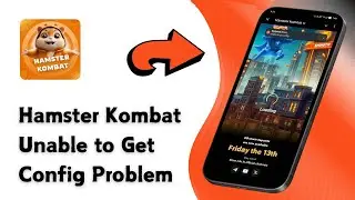 How to Fix Hamster Kombat Unable To Get Config Problem | Hamster Kombat Request Error