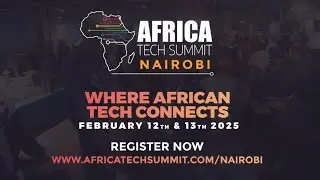 Africa Tech Summit Nairobi - Feb 12th & 13th 2025 - Sarit Expo Centre, Kenya.