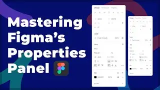 Mastering Figma's Properties Panel | Figma  