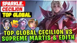 Top Global Cecilion VS Supreme Martis & Edith [ Top Global Cecilion ] Sparkle. Mobile Legends Build