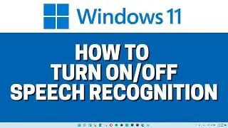 How To Turn On or Off Speech Recognition In Windows 11