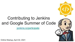 Online Meetup - Contributing  to Jenkins and Google Summer of Code