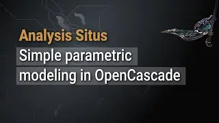 Simple parametric modeling in OpenCascade (Russian) | Open Source SDK | Analysis Situs