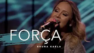 BRUNA KARLA - Força 