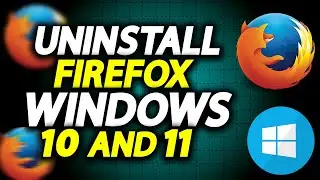 How To Uninstall Mozilla Firefox From Windows 11 And 10 On Laptop Or PC - How To Easily