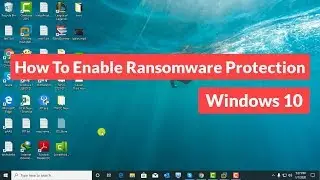 How To Enable Ransomware Protection -  Windows 10