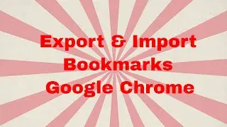 How to Export and Import Bookmarks in Chrome