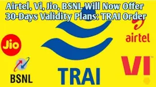 Airtel, Vi, Jio, BSNL Will Now Offer 30-Days Validity Plans: TRAI Order | Top 10 world