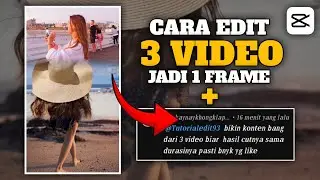 CARA EDIT 3 VIDEO DALAM 1 FRAME CAPCUT || EDIT VIDEO CAPCUT