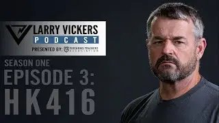 Larry Vickers Podcast Ep.3: HK416 Presented by Firearms Trainers Association