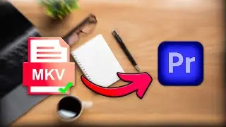 How To IMPORT mkv FILES In Premiere Pro (unsupported compression type fix)
