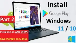 How to install Google Play Store on any drive in windows 11 and 10 | Full guide tutorial |