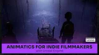 Animatics for Indie Filmmakers with Unreal Engine