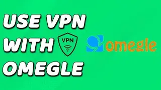 How To Use VPN With Omegle (EASY!)