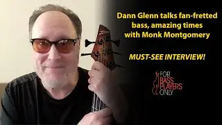 Dann Glenn talks Monk Montgomery, fan-fretted bass playing