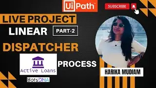 Live Project - Active Loans Process from BotsDNA - How to build Linear Dispatcher in UiPath- Part -2