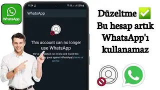 Bu hesap artık WhatsApp'ı kullanamaz (100% Sorun Çözümü) |