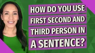 How do you use first second and third person in a sentence?