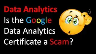 Is the Google Certified Data Analyst Certificate a Scam?